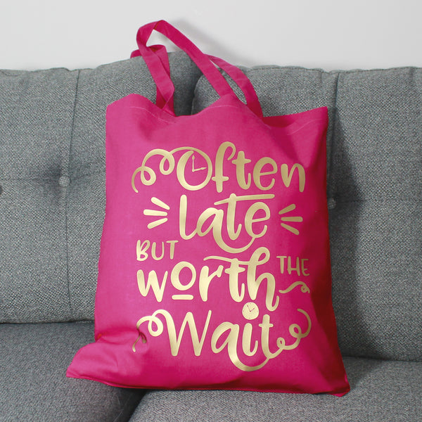 'Often Late but Worth the Wait' Tote Bag