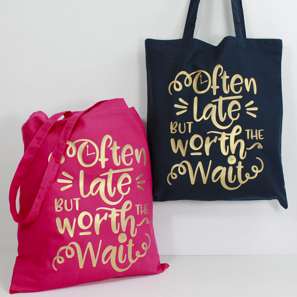 'Often Late but Worth the Wait' Tote Bag