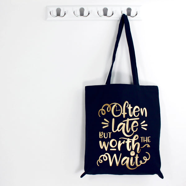 'Often Late but Worth the Wait' Tote Bag