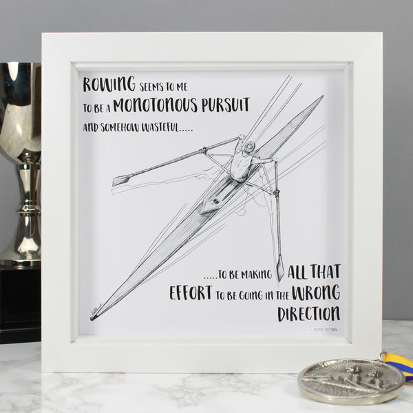 Black and white illustration of a single sculler with funny rowing quote: rowing seems to me to be a monotonous pursuit and somehow wasteful to be making all that effort to be going in the wrong direction. Made by Wit and Wisdom in the UK.