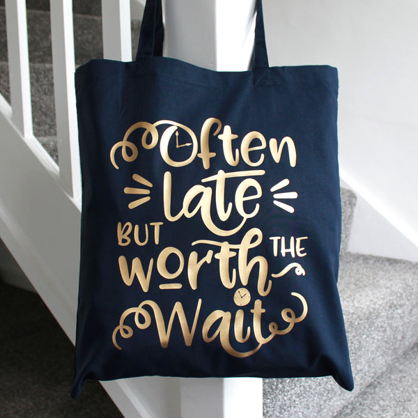 'Often Late but Worth the Wait' Tote Bag
